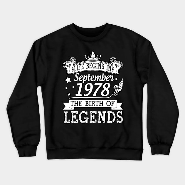 Life Begins In September 1978 The Birth Of Legends Happy Birthday 42 Years Old To Me You Crewneck Sweatshirt by bakhanh123